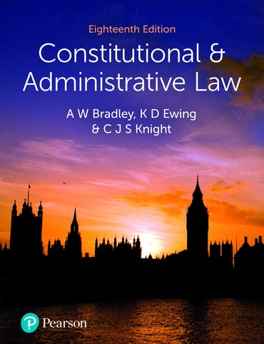 A W Bradley, K D Ewing & C J S Knight Constitutional & Administrative Law 18th edition textbook and eBook