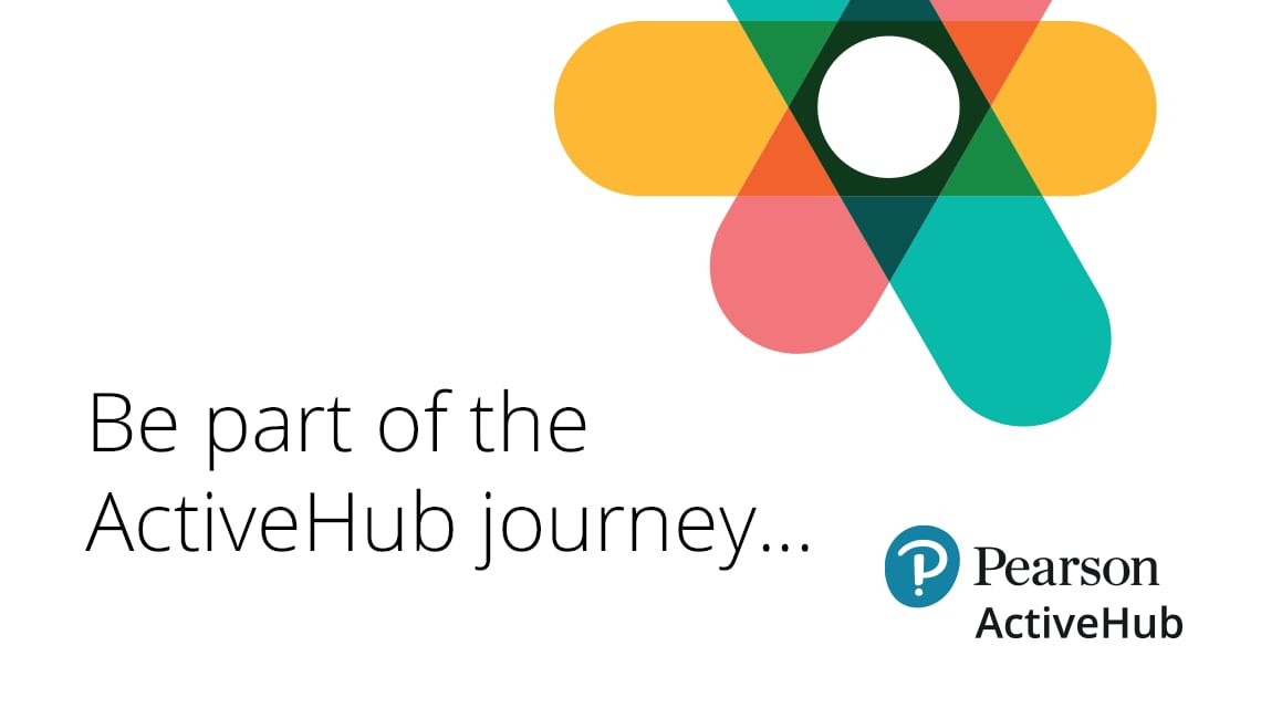 Be part of the ActiveHub journey... Pearson ActiveHub