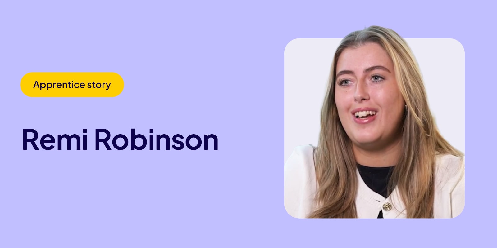 Remi Robinson - Apprentice story