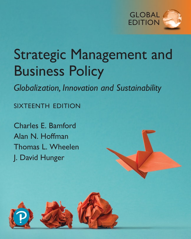 Strategic Management and Business Policy: Globalization, Innovation and Sustainability, Global Edition, 16th edition