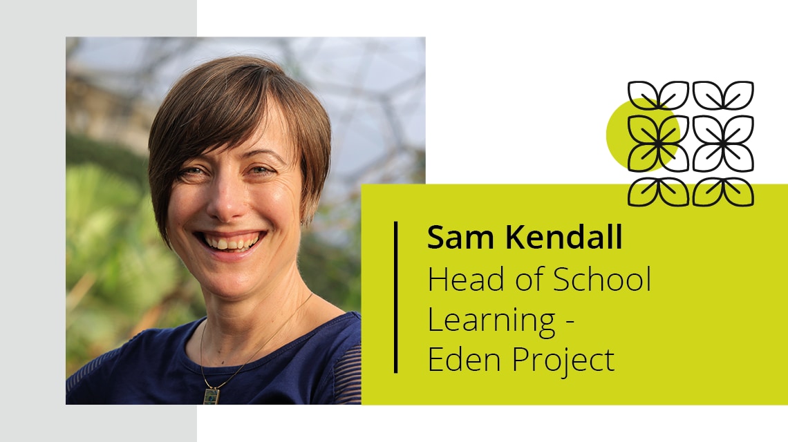 Sam Kendall: Head of School Learning - Eden Project
