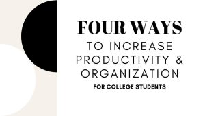 A graphic with geometrical shapes and the blog title ‘Four Ways to Increase Productivity and Organization for College Students’.