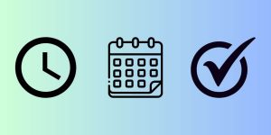 A collage of 3 graphics representing time: a clock, a calendar, and a checkmark. 