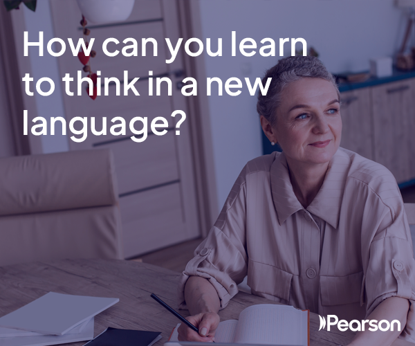Think Language Connect How can you learn to think in a new language?