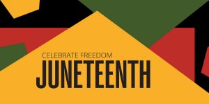 This is a graphic on a yellow, black, red and green background for Juneteenth.
