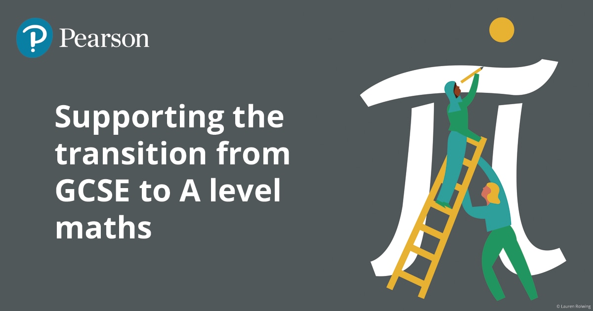 Supporting the transition from GCSE to A level maths
