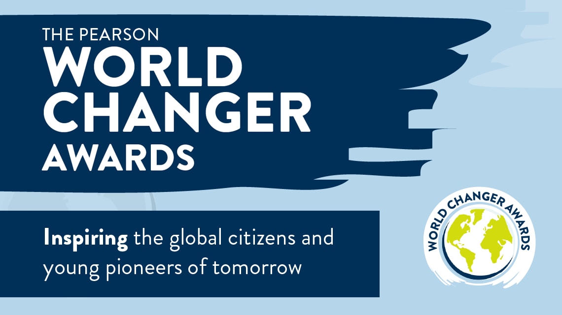 The Pearson World Changer Awards, inspiring the global citizens and young pioneers of tomorrow