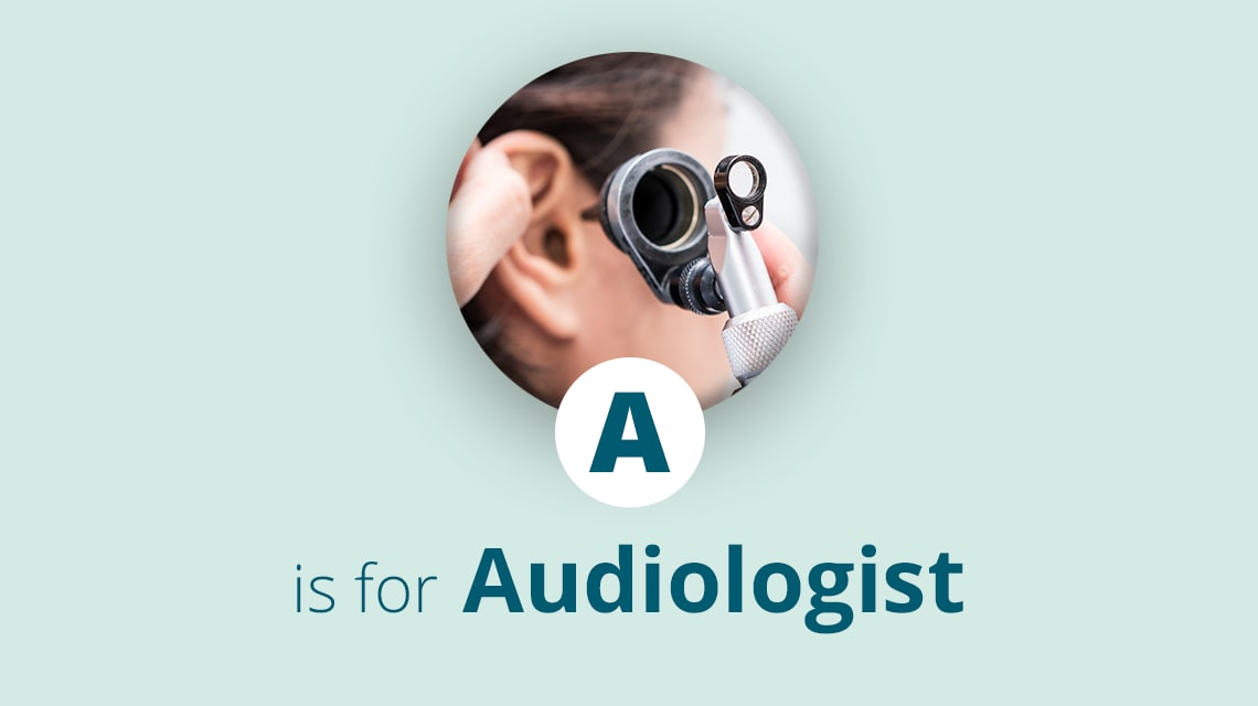 A is Audiologist 