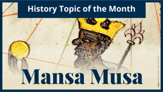 History topic of the month: Mansa Musa