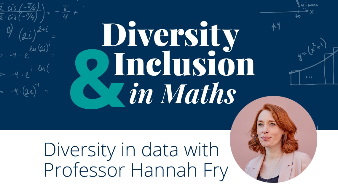 Diversity and Inclusion in Maths with Professor Hannah Fry