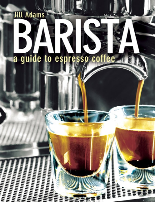 Barista: A Guide to Espresso Coffee - Cover Image