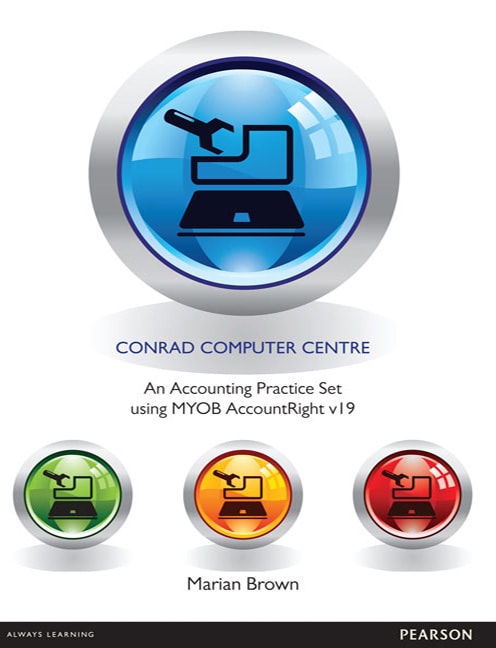 Conrad Computer Centre: An Accounting Practice Set using MYOB AccountRight v19 - Cover Image