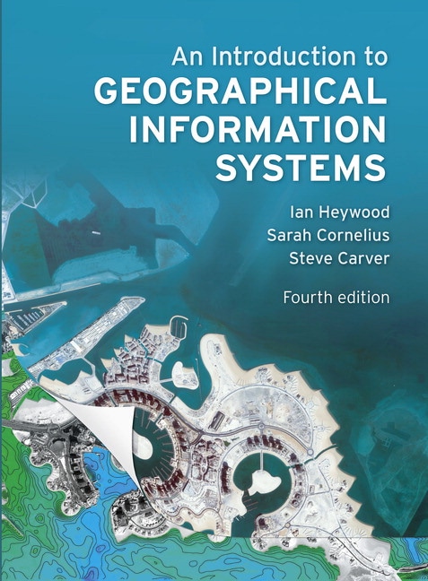 An Introduction to Geographical Information Systems, fourth edition