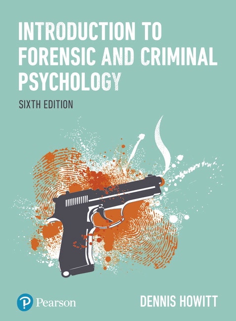 Howitt: Introduction to Forensic and Criminal Psychology, 6th Edition