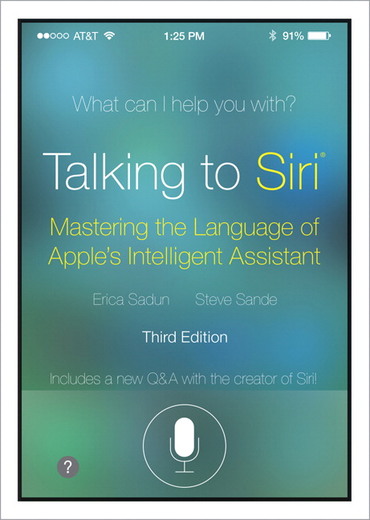 Talking To Siri Mastering The Language Of Apple S Intelligent Assistant 3rd Edition Pearson
