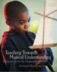 Teaching Towards Musical Understanding: A Handbook for the Elementary Grades