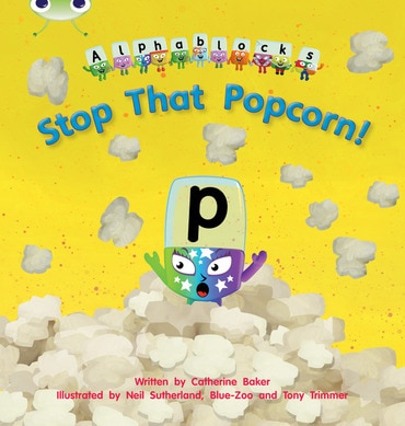 Bug Club Phonics  ̶  Phase 3 Unit 10: Alphablocks Stop That Popcorn!