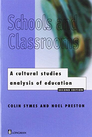 Schools and Classrooms: A Cultural Studies Analysis of Education