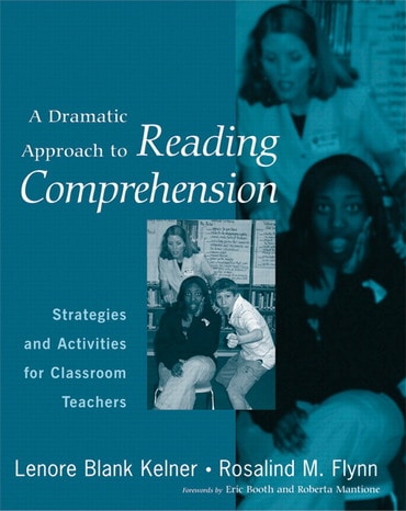 A Dramatic Approach to Reading Comprehension : Strategies and Activities for Classroom Teachers