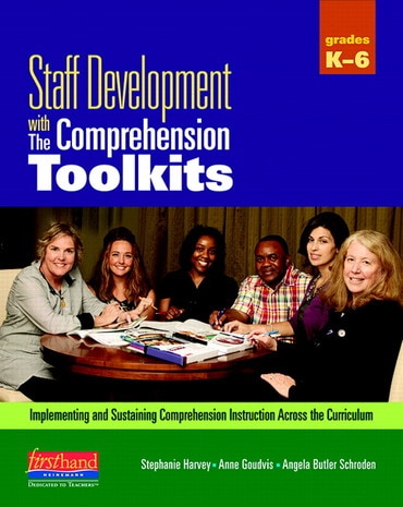 Staff Development with The Comprehension Toolkits: Implementing and Sustaining Comprehension Instruction Across the Curriculum