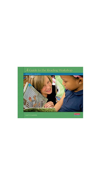 Units of Study For Reading: A Guide to the Reading Workshop - Primary Grades