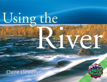 Rigby Literacy Collections Level 3 Phase 2: Using the River (Reading Level 29-30/F&P Levels T-U)