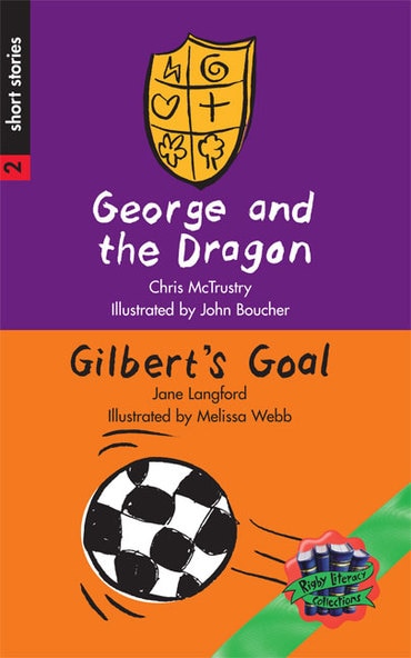 Rigby Literacy Collections Level 3 Phase 2: George and the Dragon/Gilbert's Goal (Reading Level 25-28/F&P Levels P-S)