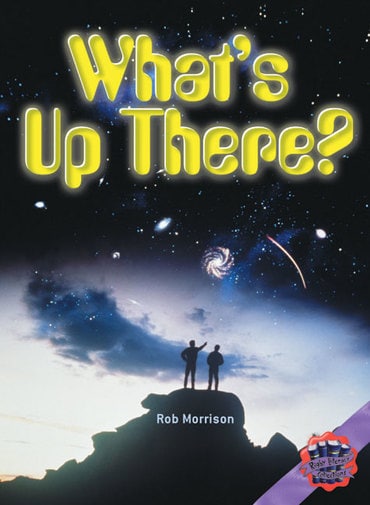 Rigby Literacy Collections Level 6 Phase 11: What's Up There? (Reading Level 30+/F&P Level V-Z)