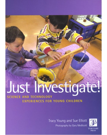 Just Investigate! Science and Technology Experiences for Young Children