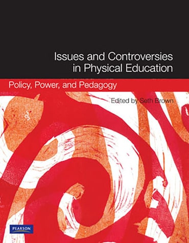 Issues and Controversies in Physical Education: Policy, Power, and Pedagogy