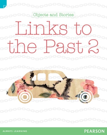 Discovering History (Lower Primary) Objects and Stories: Links to the Past 2 (Reading Level 25/F&P Level O)