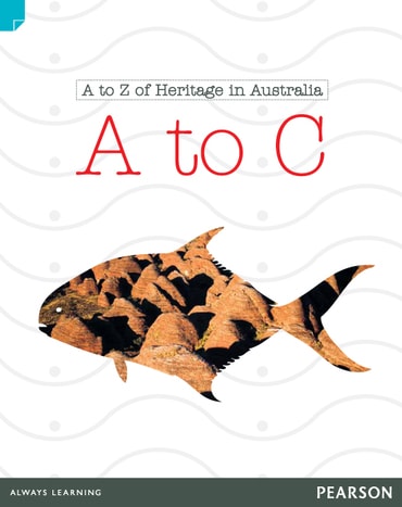 Discovering History (Lower Primary) A to Z of Heritage in Australia: A to C (Reading Level 22/F&P Level M)