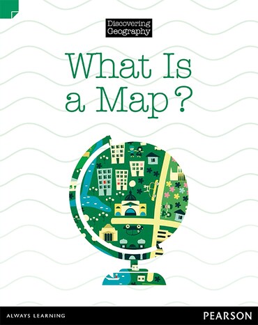 Discovering Geography - Lower Primary: What is a Map? (Reading Level 3/F&P Level C)