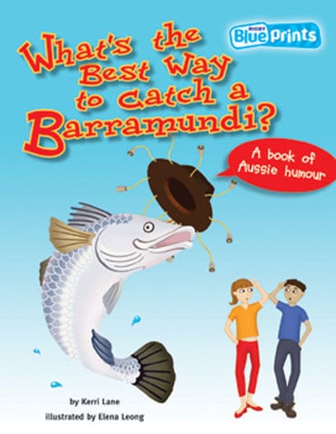 Blueprints Upper Primary B Unit 4: What's the Best Way to Catch a Barramundi?