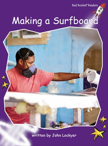 Red Rocket Readers: Fluency Level 3 Non-Fiction Set C: Making a Surfboard (Reading Level 18/F&P Level L)