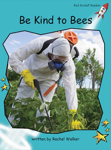 Red Rocket Readers: Fluency Level 2 Non-Fiction Set C: Be Kind to Bees (Reading Level 17/F&P Level J)