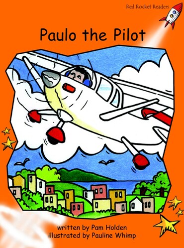 Red Rocket Readers: Fluency Level 1 Fiction Set A: Paulo the Pilot (Reading Level 15/F&P Level I)