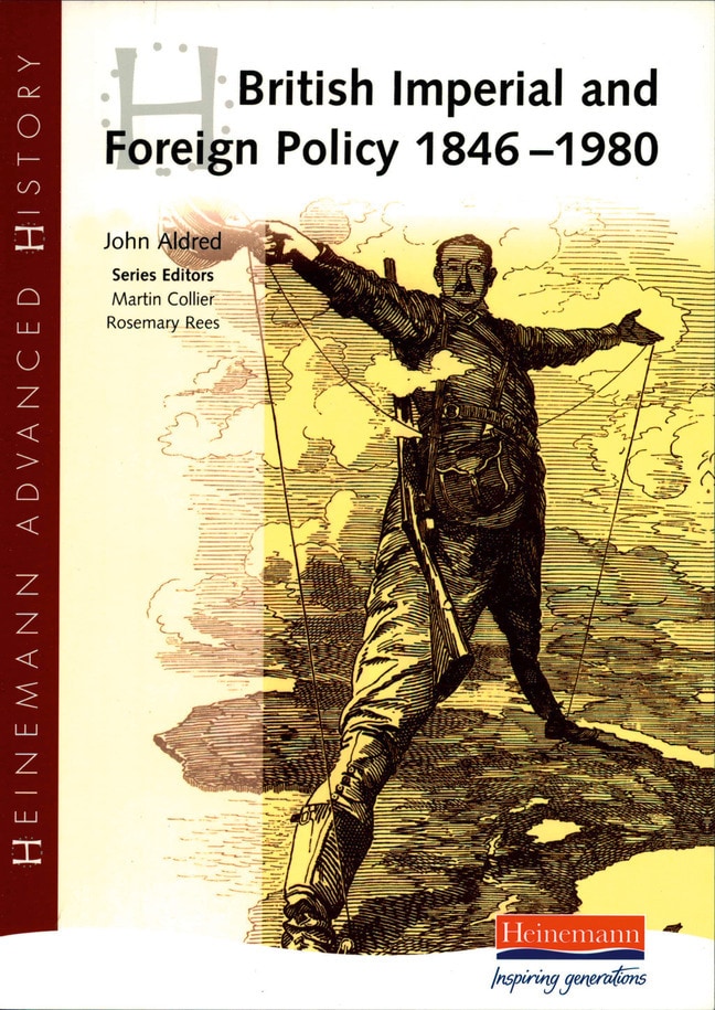 Heinemann Advanced History: British Imperial & Foreign Policy 1846-1980