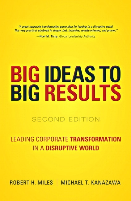 BIG Ideas to BIG Results: Leading Corporate Transformation in a Disruptive World