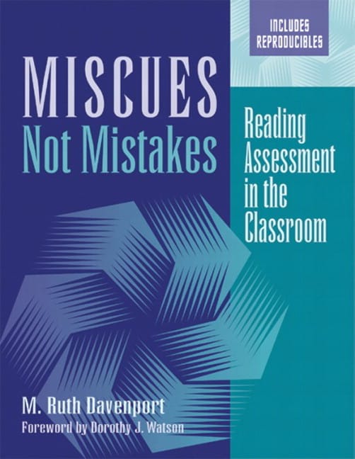 Miscues Not Mistakes : Reading Assessment in the Classroom