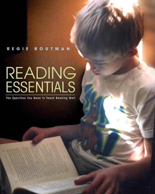 Reading Essentials : The Specifics You Need to Teach Reading Well