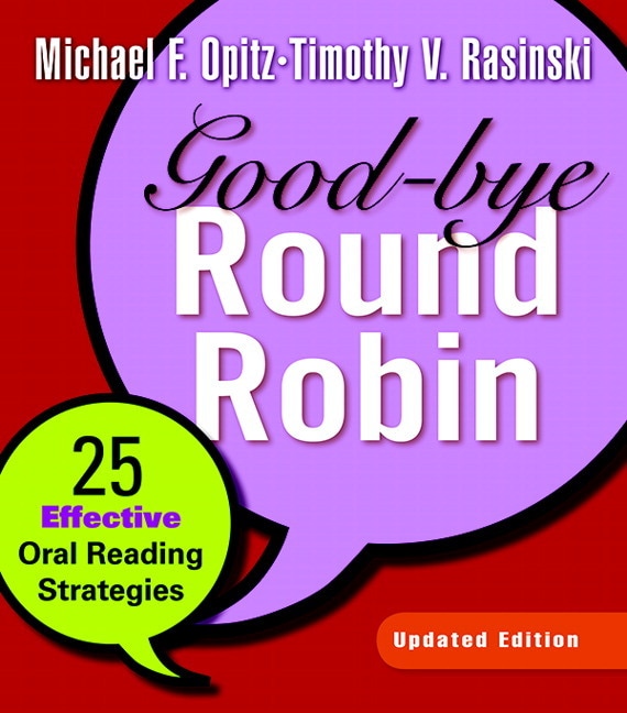 Good-bye Round Robin: 25 Effective Oral Reading Strategies