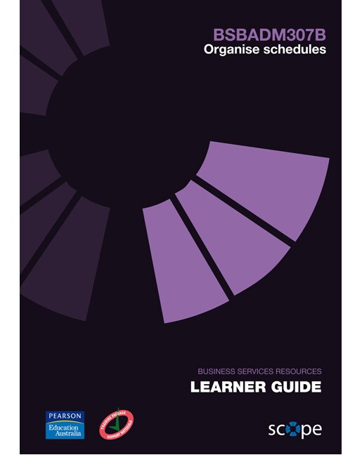 BSBADM307B Organise schedules Learner Guide