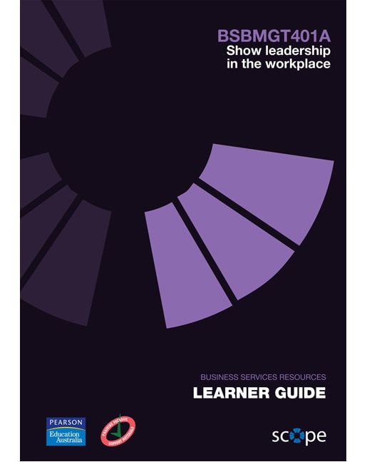 BSBMGT401A Show leadership in the workplace Learner Guide