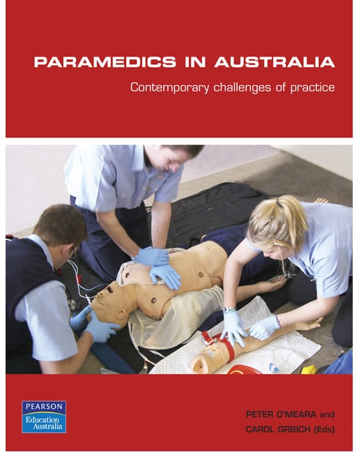 Paramedics In Australia: Contemporary challenges of practice (Pearson Original Edition)