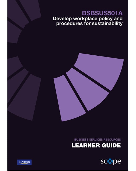 BSBSUS501A Develop workplace policies and procedures for sustainability Learner Guide