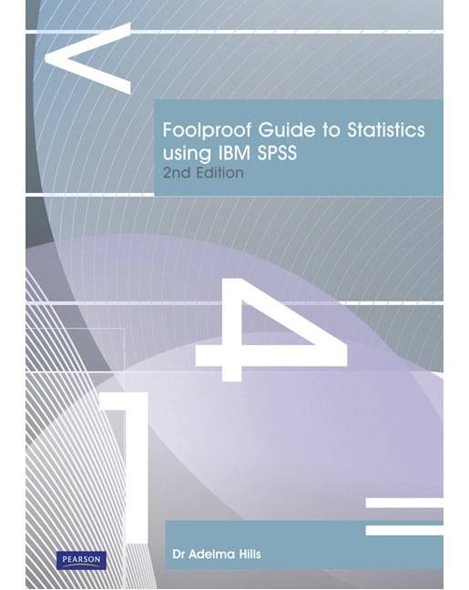 Foolproof Guide to Statistics Using IBM SPSS (Pearson Original Edition)