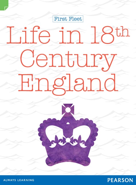 Discovering History (Middle Primary) First Fleet: Life in 18th Century England (Reading Level 28/F&P Level S)