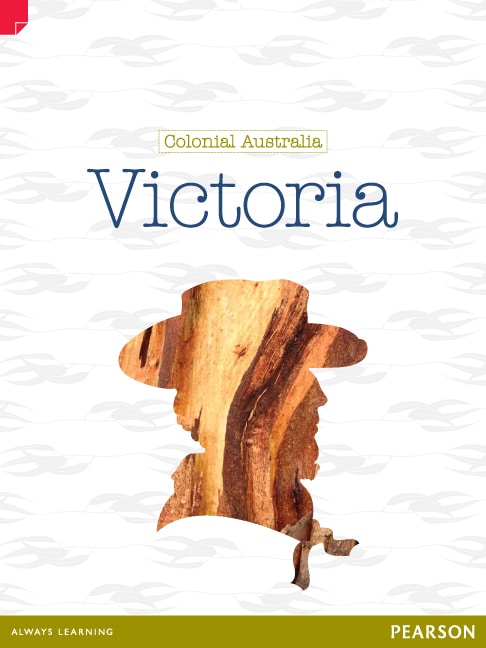 Discovering History (Upper Primary) Colonial Australia: Victoria (Reading Level 26/F&P Level Q)