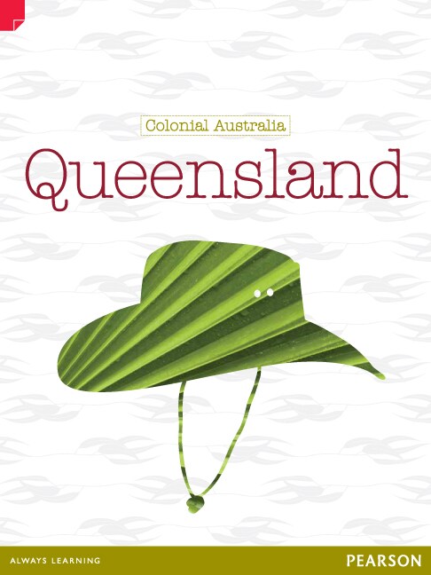 Discovering History (Upper Primary) Colonial Australia: Queensland (Reading Level 30+/F&P Level W)